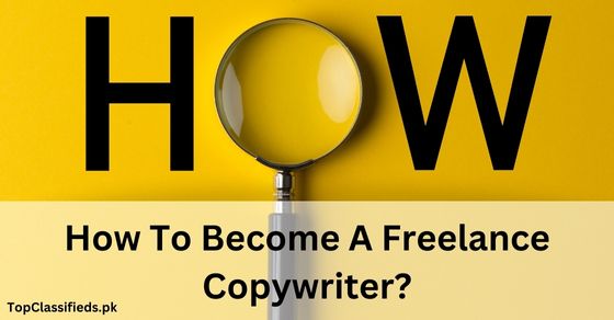 Steps To Become A Freelance Copywriter?
