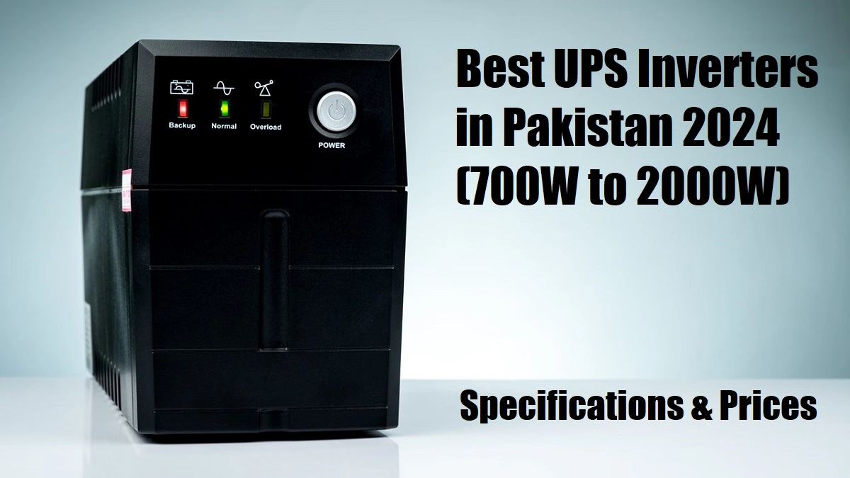 Best UPS Inverters in Pakistan 2024 (700W to 2000W)