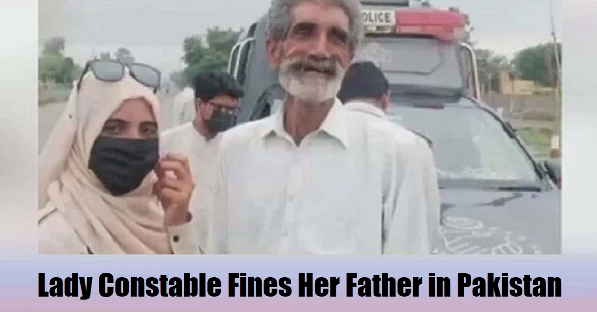Lady Constable Fines Her Father in Pakistan