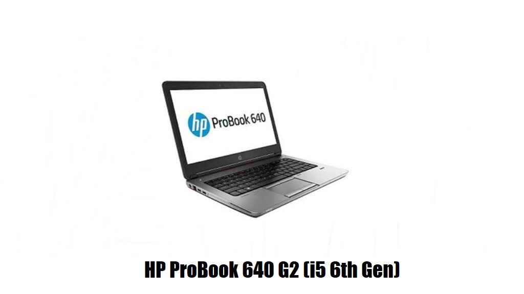 best laptops in Pakistan - HP ProBook 640 G2 (i5 6th Gen)

