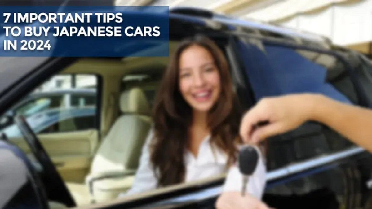 7 Important Tips To Buy Japanese Cars In 2024