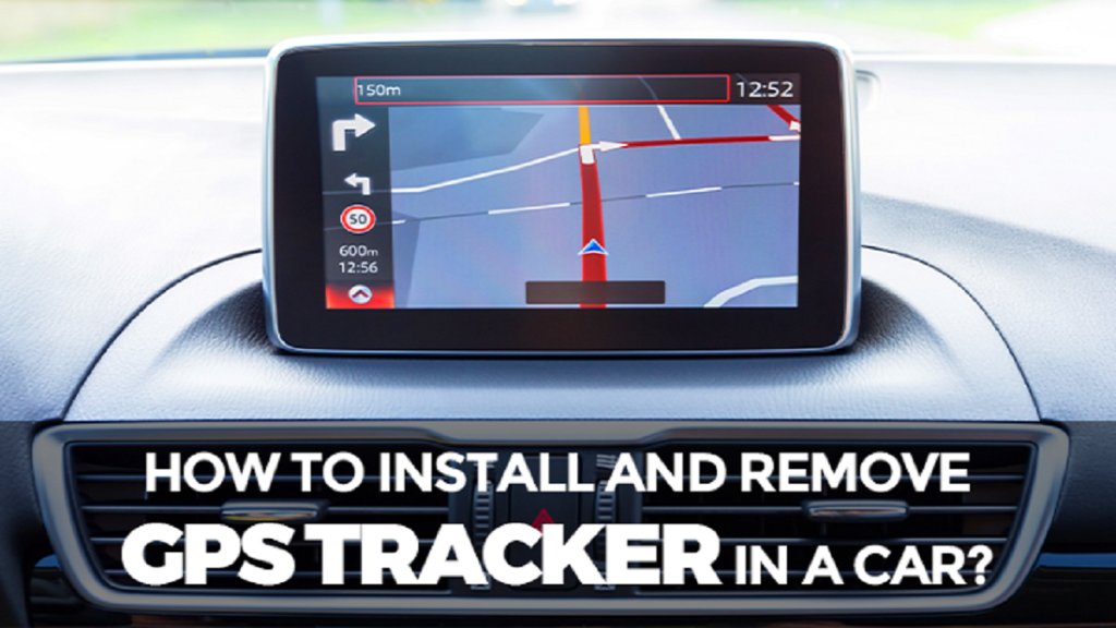 How To Install And Remove GPS Tracker In A Car?