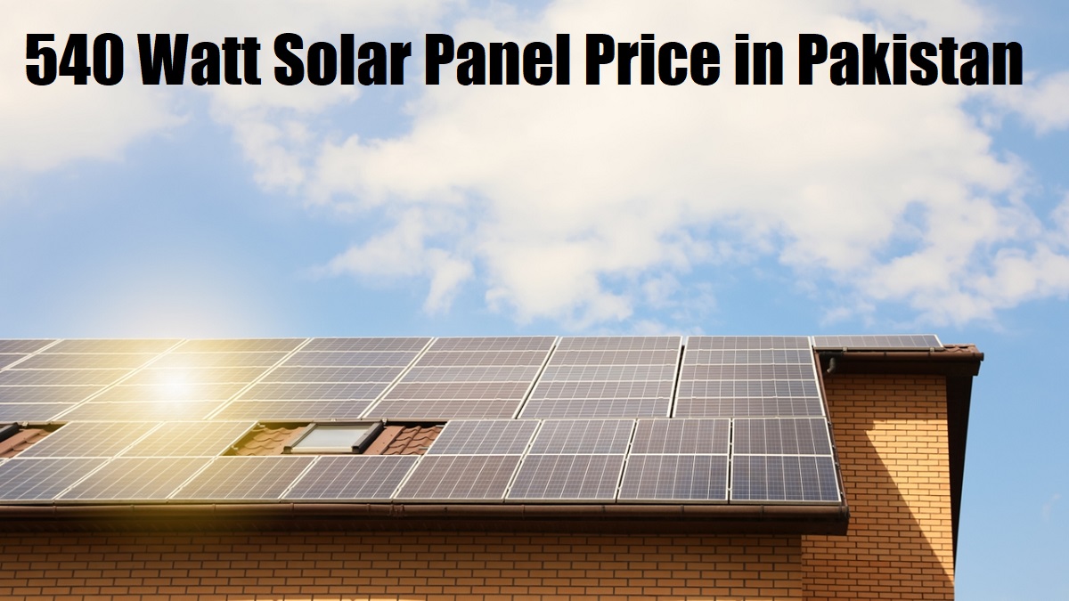540 Watt Solar Panel Price in Pakistan 2024
