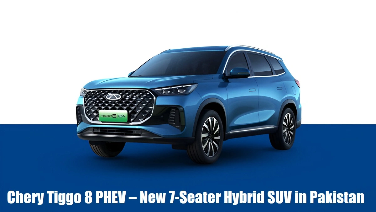Chery Tiggo 8 PHEV – New 7-Seater Hybrid SUV in Pakistan