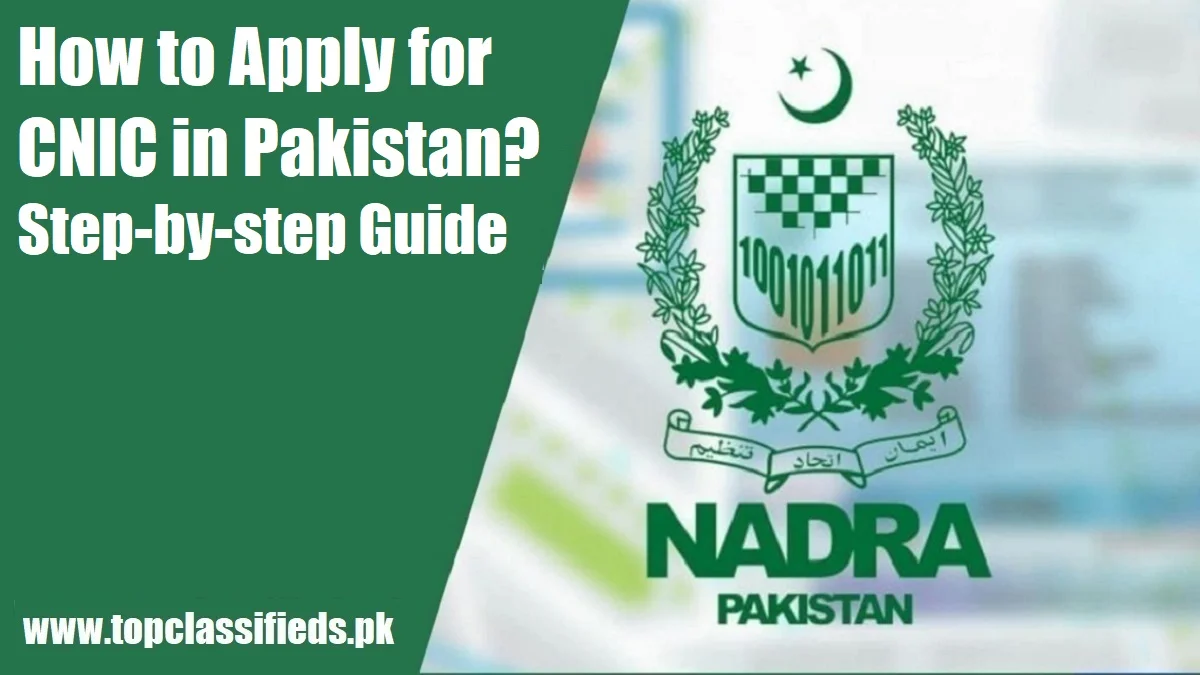 how-to-apply-for-cnic-in-pakistan-step-by-step-guide