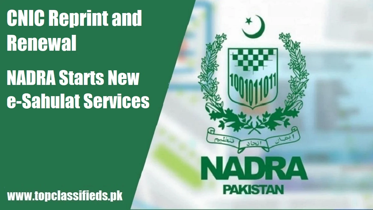 CNIC Reprint and Renewal NADRA Starts New e-Sahulat Service