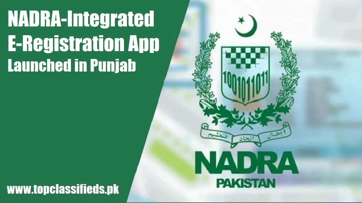 NADRA-Integrated E-Registration App Launched in Punjab