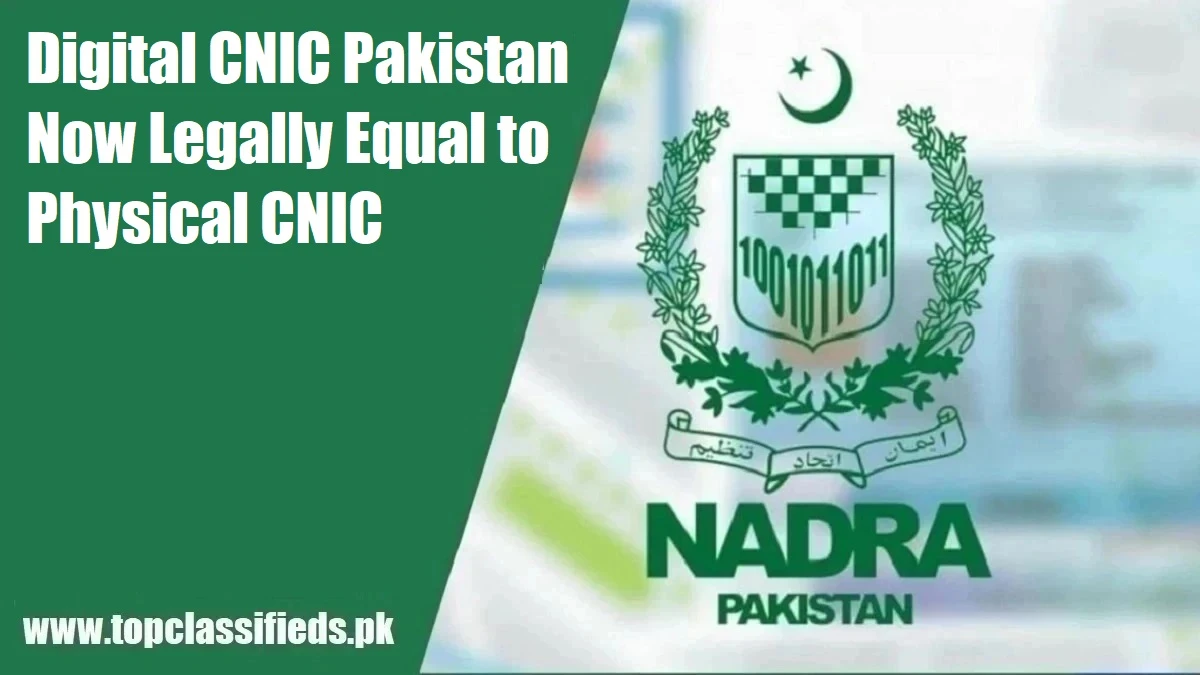 Digital CNIC Pakistan Now Legally Equal to Physical CNIC