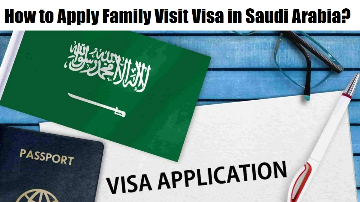 How to Apply Family Visit Visa in Saudi Arabia?